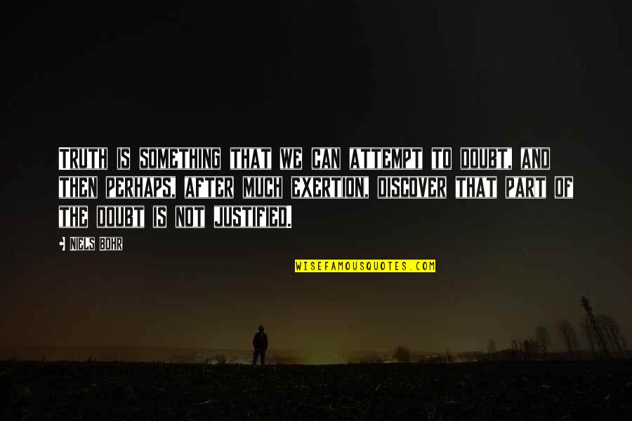 Asciotis Meatball Quotes By Niels Bohr: Truth is something that we can attempt to Asciotis Meatball Quotes By Niels Bohr: Truth is something that we can attempt to