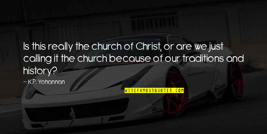 Asclepiades Of Persia Quotes By K.P. Yohannan: Is this really the church of Christ, or Asclepiades Of Persia Quotes By K.P. Yohannan: Is this really the church of Christ, or