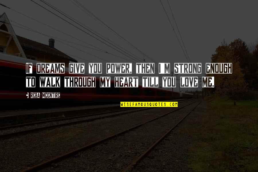 Asclepion Temple Quotes By Reba McEntire: If dreams give you power, then I'm strong Asclepion Temple Quotes By Reba McEntire: If dreams give you power, then I'm strong