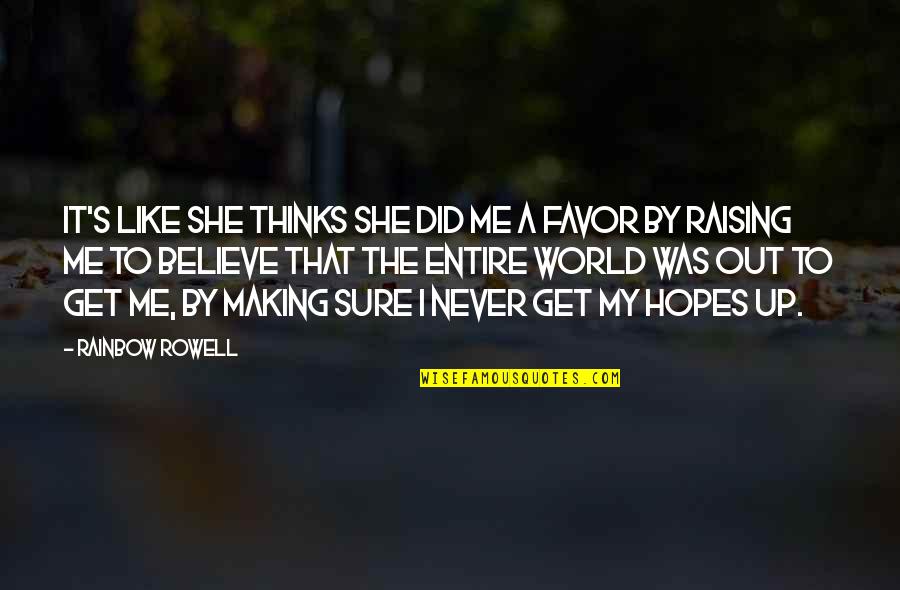 Ascobol Quotes By Rainbow Rowell: It's like she thinks she did me a