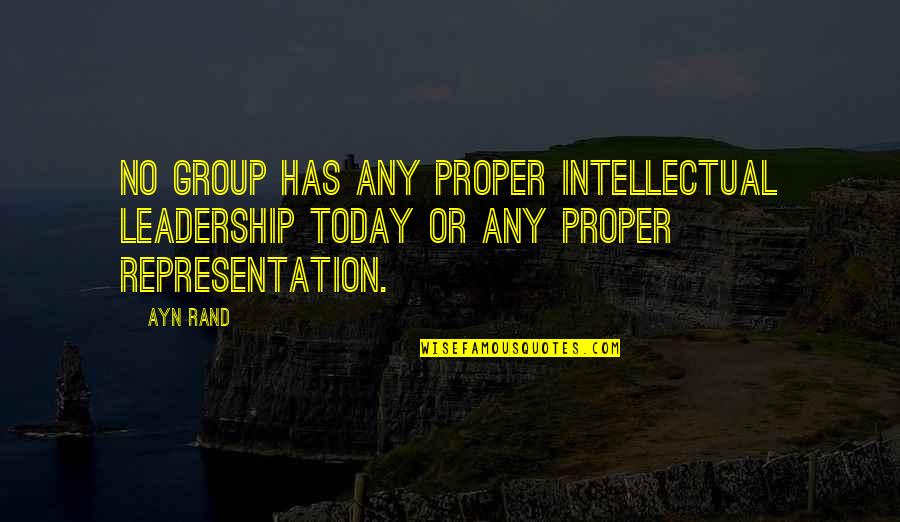 Ascoltare Imperfetto Quotes By Ayn Rand: No group has any proper intellectual leadership today