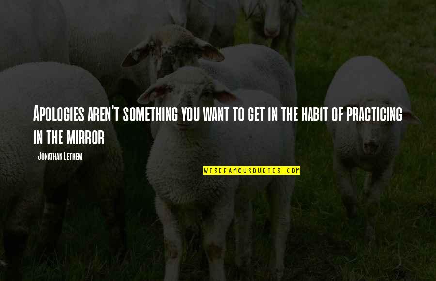 Ascoltare Imperfetto Quotes By Jonathan Lethem: Apologies aren't something you want to get in Ascoltare Imperfetto Quotes By Jonathan Lethem: Apologies aren't something you want to get in