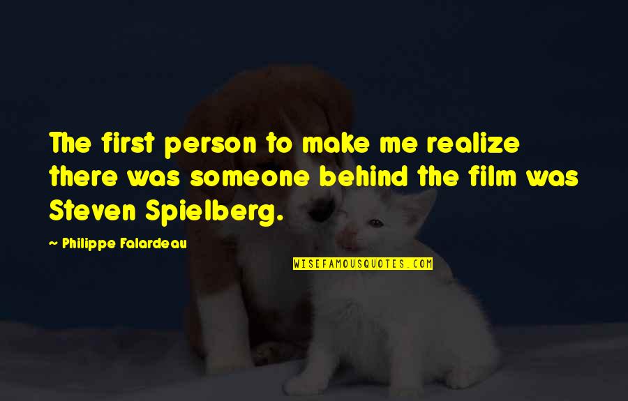 Ascoltare Imperfetto Quotes By Philippe Falardeau: The first person to make me realize there Ascoltare Imperfetto Quotes By Philippe Falardeau: The first person to make me realize there