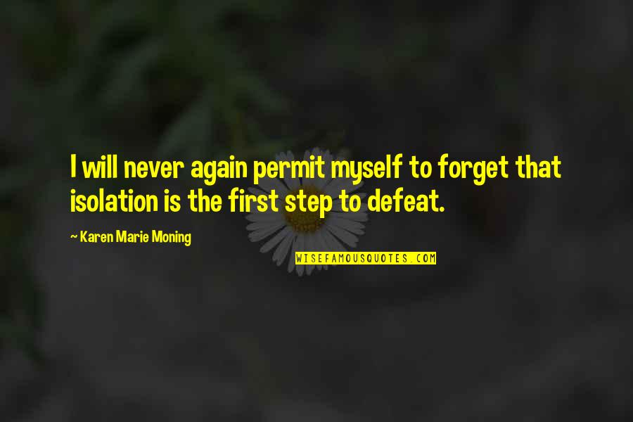 Ascolto E Quotes By Karen Marie Moning: I will never again permit myself to forget Ascolto E Quotes By Karen Marie Moning: I will never again permit myself to forget