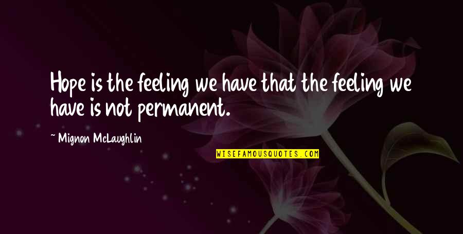 Ascolto In Inglese Quotes By Mignon McLaughlin: Hope is the feeling we have that the