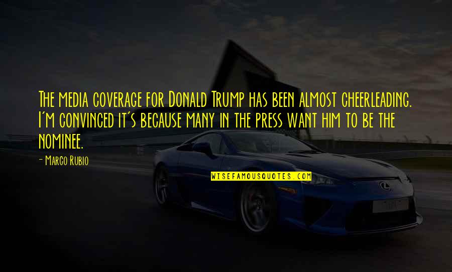 Asconi Corp Quotes By Marco Rubio: The media coverage for Donald Trump has been Asconi Corp Quotes By Marco Rubio: The media coverage for Donald Trump has been