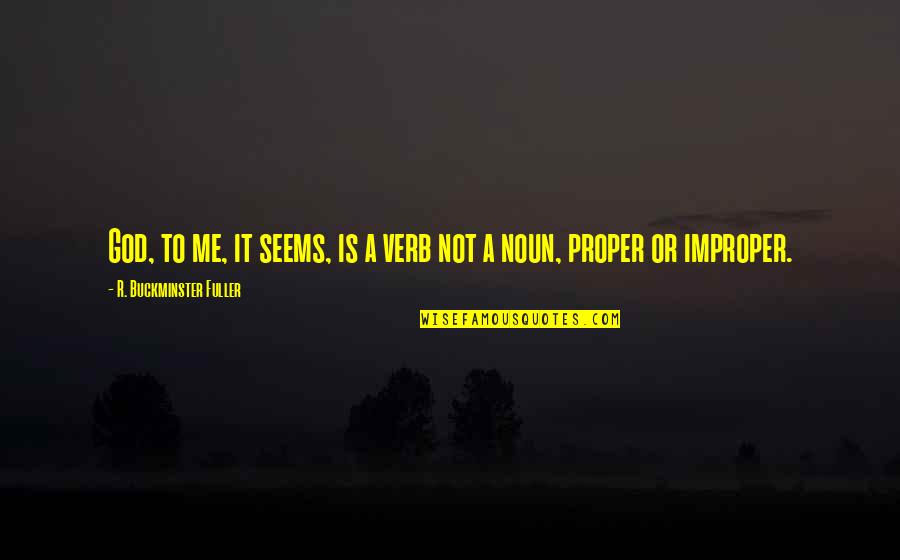 Asconi Corp Quotes By R. Buckminster Fuller: God, to me, it seems, is a verb Asconi Corp Quotes By R. Buckminster Fuller: God, to me, it seems, is a verb