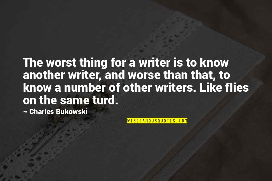 Ascorbic Quotes By Charles Bukowski: The worst thing for a writer is to