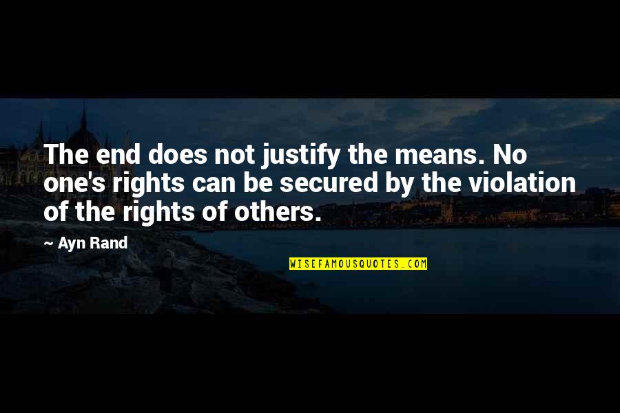 Ascot's Quotes By Ayn Rand: The end does not justify the means. No Ascot's Quotes By Ayn Rand: The end does not justify the means. No