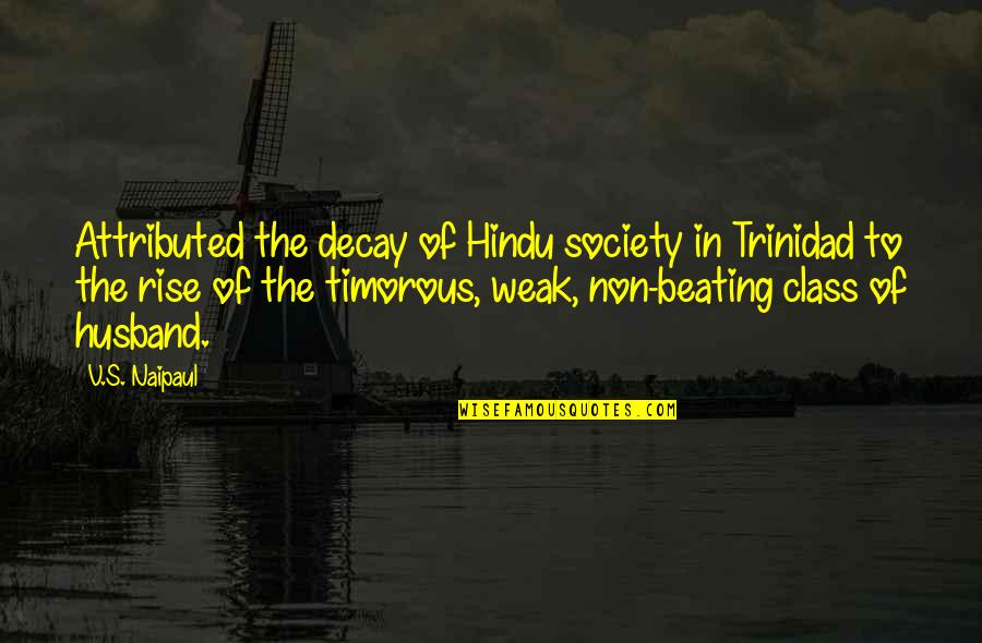 Ascott Group Quotes By V.S. Naipaul: Attributed the decay of Hindu society in Trinidad