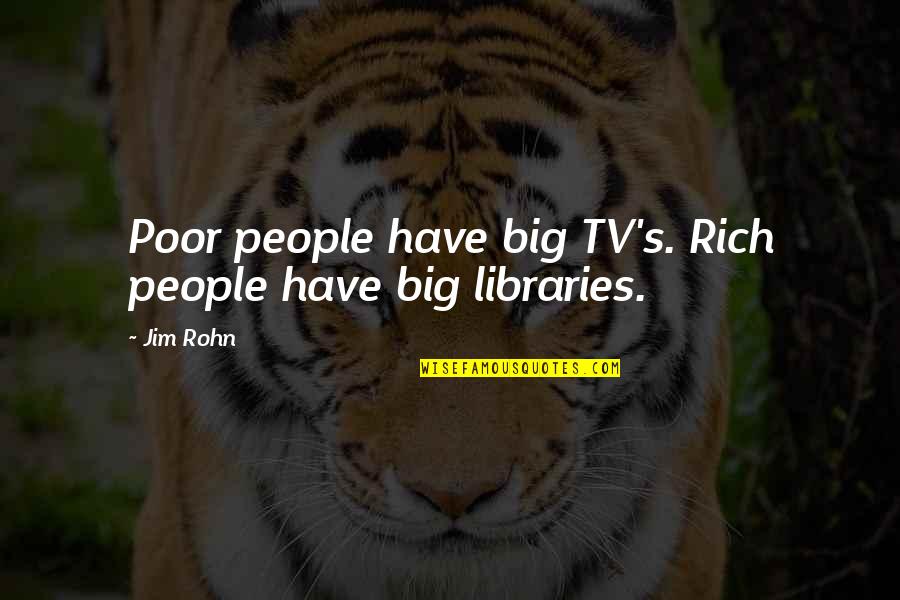 Ascription Vs Achievement Quotes By Jim Rohn: Poor people have big TV's. Rich people have