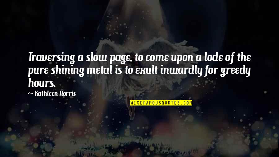 Ascuing Quotes By Kathleen Norris: Traversing a slow page, to come upon a Ascuing Quotes By Kathleen Norris: Traversing a slow page, to come upon a