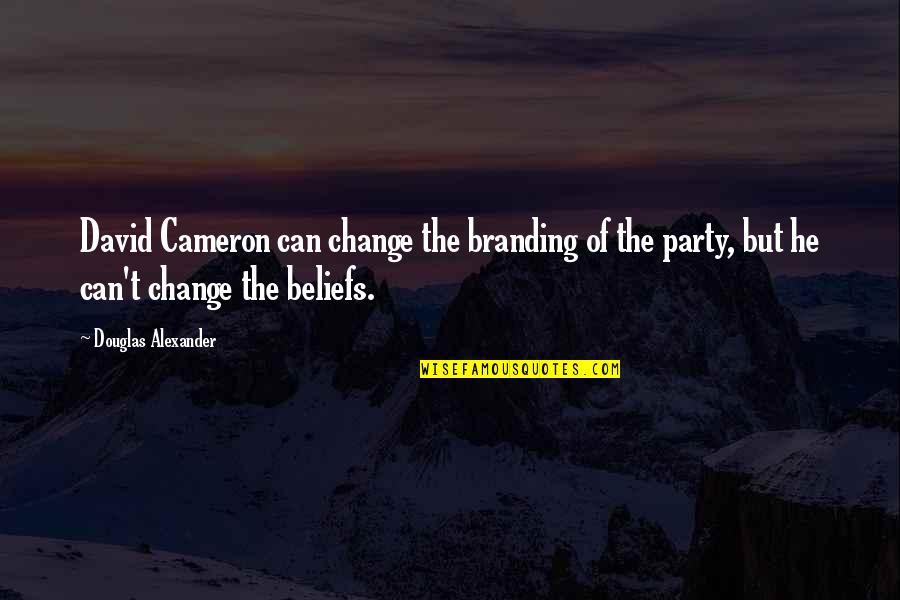 Asculptor Quotes By Douglas Alexander: David Cameron can change the branding of the