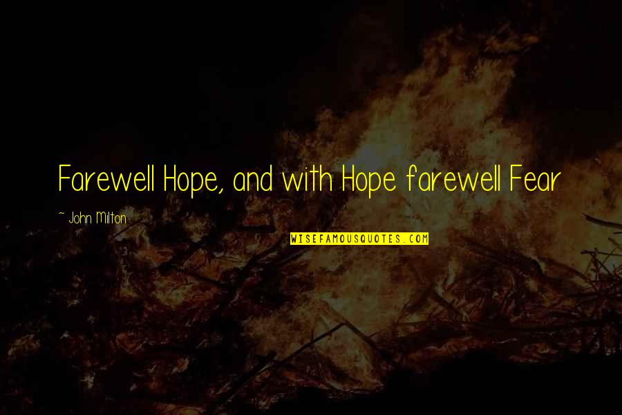Ascultam Colinde Quotes By John Milton: Farewell Hope, and with Hope farewell Fear