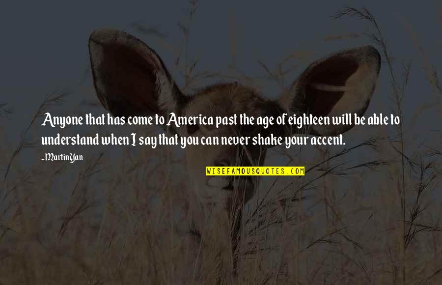 Ascutit Cutite Quotes By Martin Yan: Anyone that has come to America past the