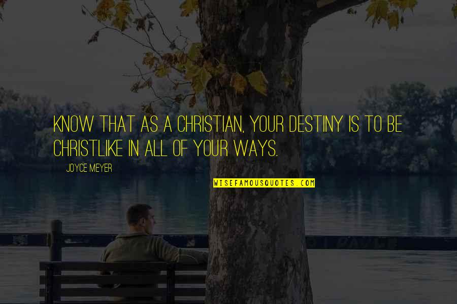 Asd Famous Quotes By Joyce Meyer: Know that as a Christian, your destiny is