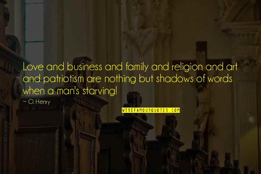 Asdal Chester Quotes By O. Henry: Love and business and family and religion and Asdal Chester Quotes By O. Henry: Love and business and family and religion and