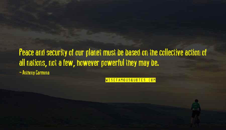 Asdrubal Baptista Quotes By Anthony Carmona: Peace and security of our planet must be