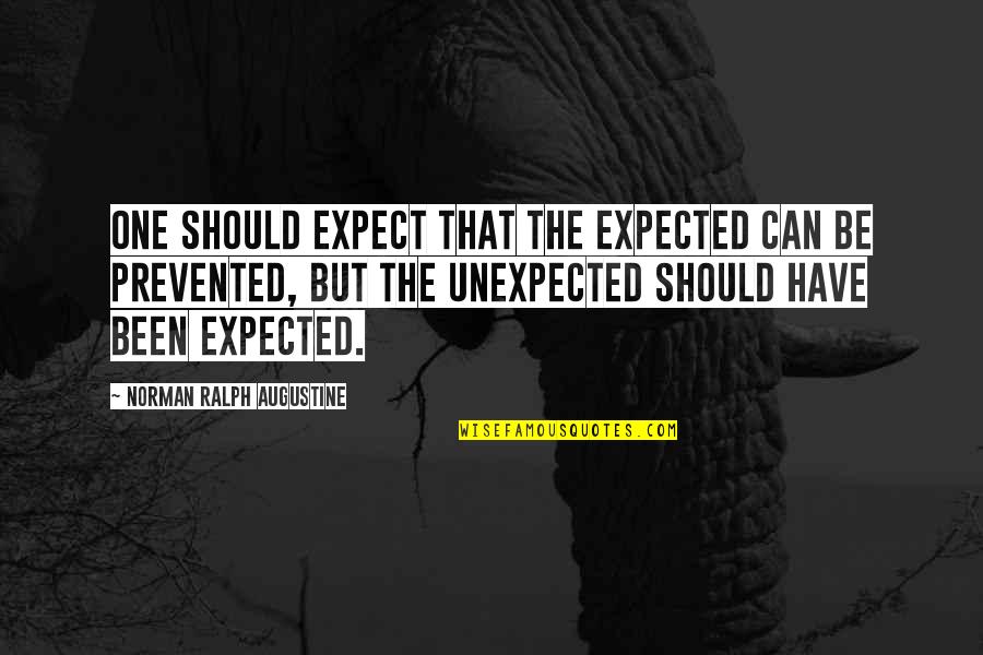 Asdrubal Lopez Quotes By Norman Ralph Augustine: One should expect that the expected can be Asdrubal Lopez Quotes By Norman Ralph Augustine: One should expect that the expected can be