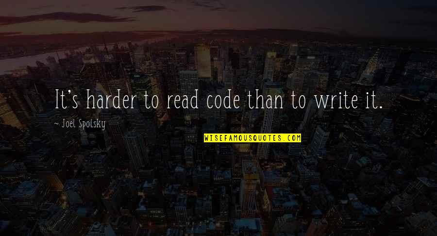 Asdrubal Meyer Quotes By Joel Spolsky: It's harder to read code than to write