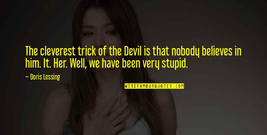 Asean Community Quotes By Doris Lessing: The cleverest trick of the Devil is that Asean Community Quotes By Doris Lessing: The cleverest trick of the Devil is that