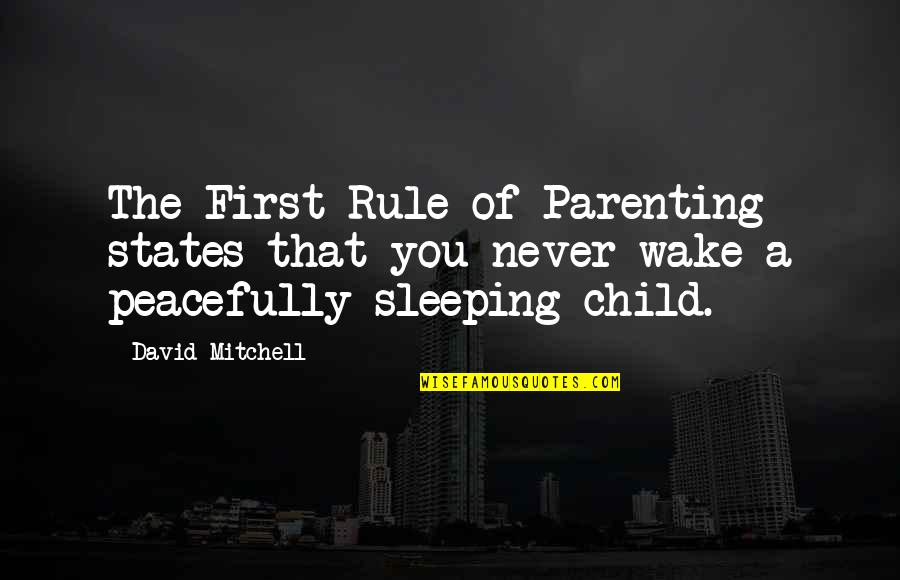 Ased Quotes By David Mitchell: The First Rule of Parenting states that you