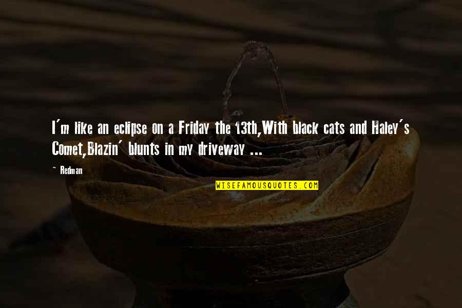 Asedio Sinonimo Quotes By Redman: I'm like an eclipse on a Friday the