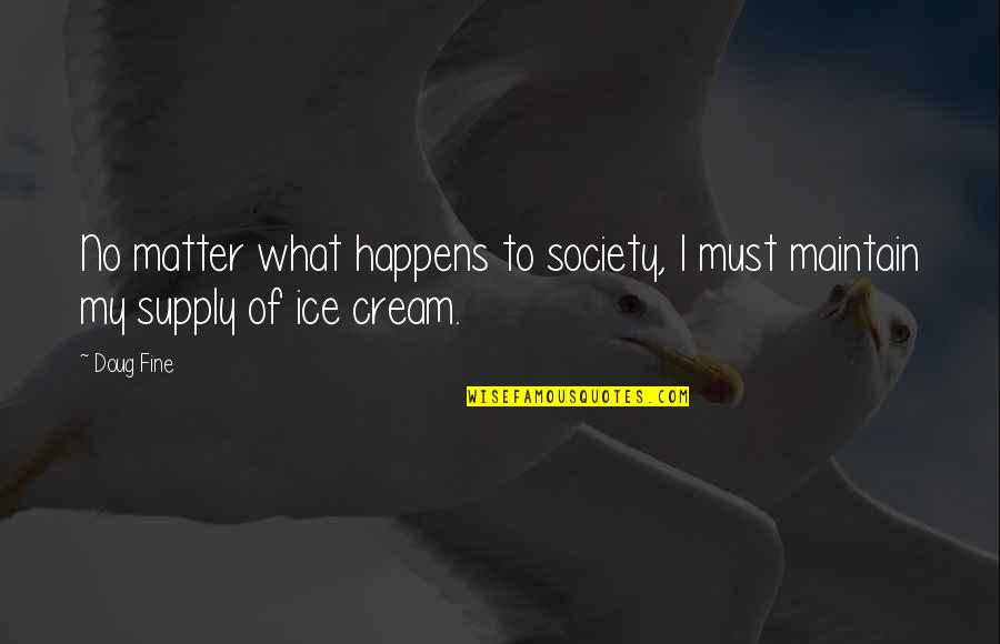 Aseeketh Quotes By Doug Fine: No matter what happens to society, I must