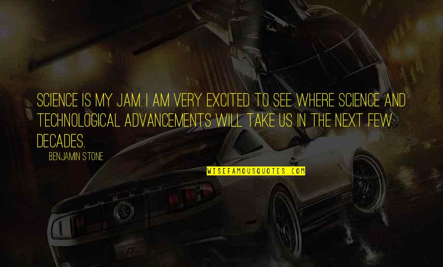 Asegurandose Quotes By Benjamin Stone: Science is my JAM. I am very excited Asegurandose Quotes By Benjamin Stone: Science is my JAM. I am very excited