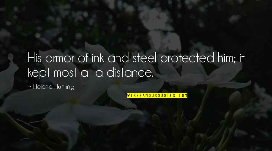 Aselenizare Quotes By Helena Hunting: His armor of ink and steel protected him;