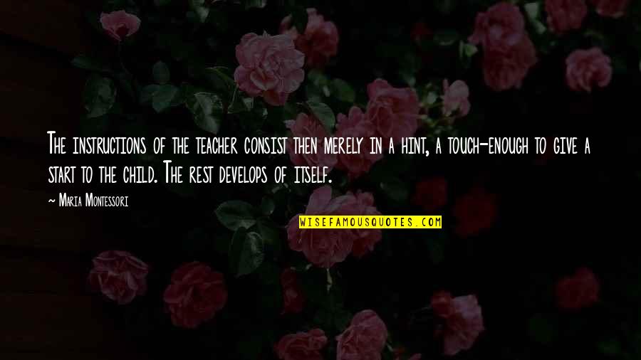 Aseltine Nose Quotes By Maria Montessori: The instructions of the teacher consist then merely