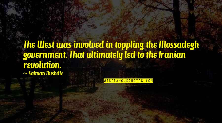 Aselton The League Quotes By Salman Rushdie: The West was involved in toppling the Mossadegh Aselton The League Quotes By Salman Rushdie: The West was involved in toppling the Mossadegh