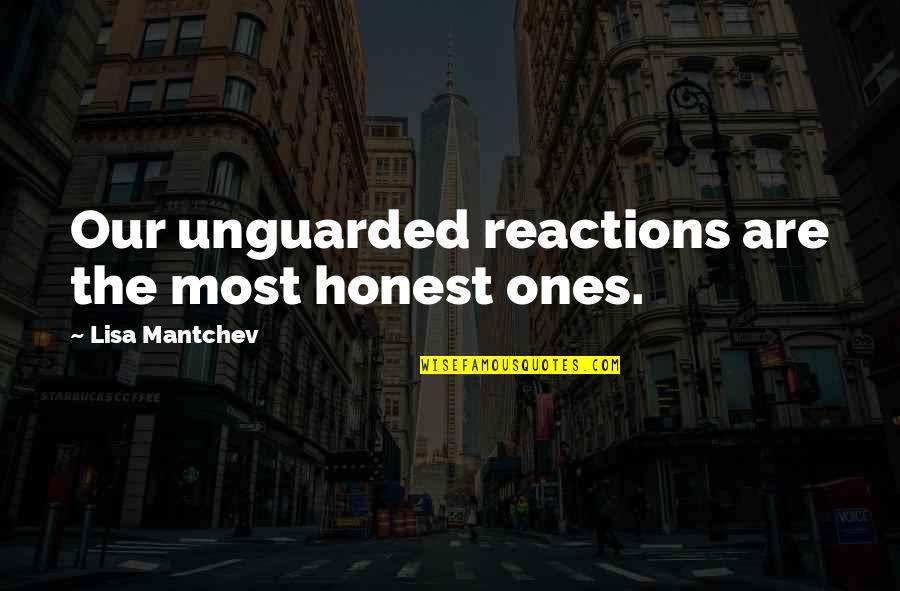 Asemenea Iti Quotes By Lisa Mantchev: Our unguarded reactions are the most honest ones.