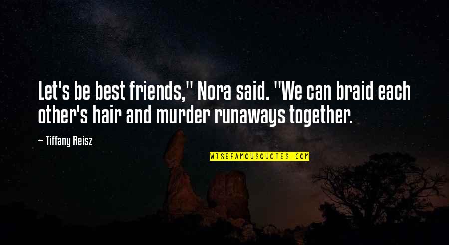 Asena Restaurant Quotes By Tiffany Reisz: Let's be best friends," Nora said. "We can