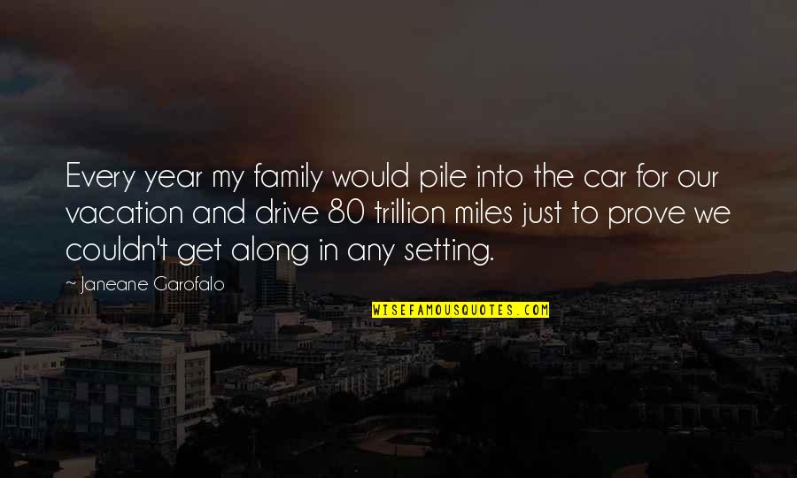 Asenovac Quotes By Janeane Garofalo: Every year my family would pile into the