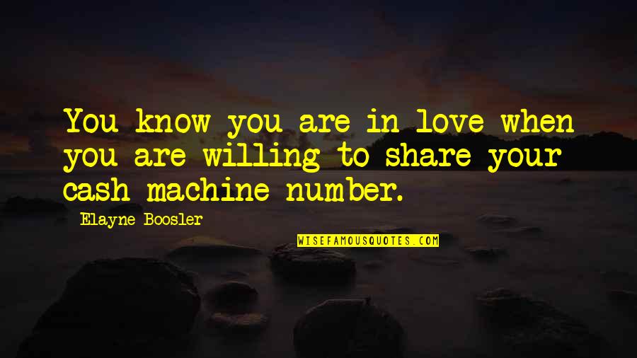Asentir Rae Quotes By Elayne Boosler: You know you are in love when you