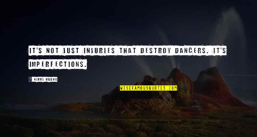 Aseptic Processing Quotes By Nikki Urang: It's not just injuries that destroy dancers. It's