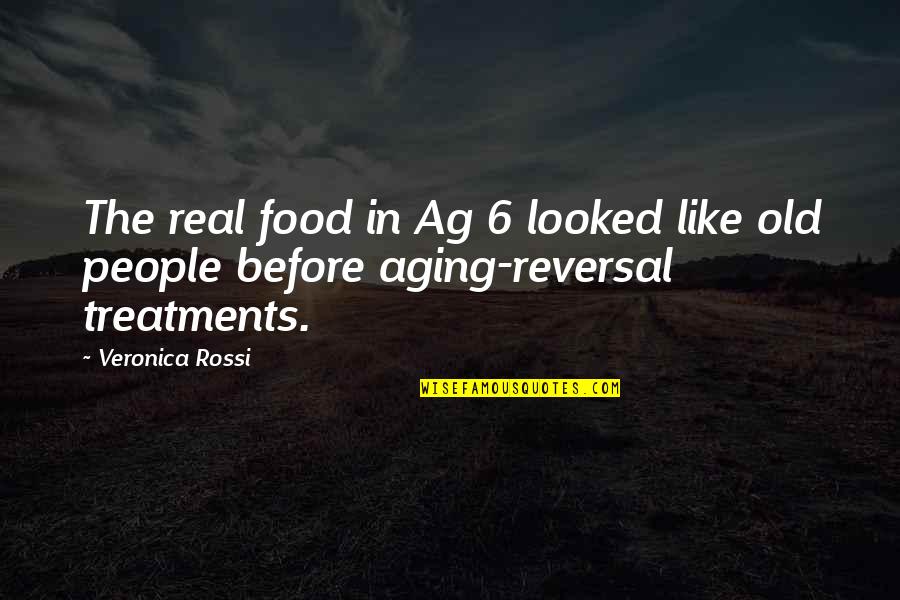 Aseron Quotes By Veronica Rossi: The real food in Ag 6 looked like