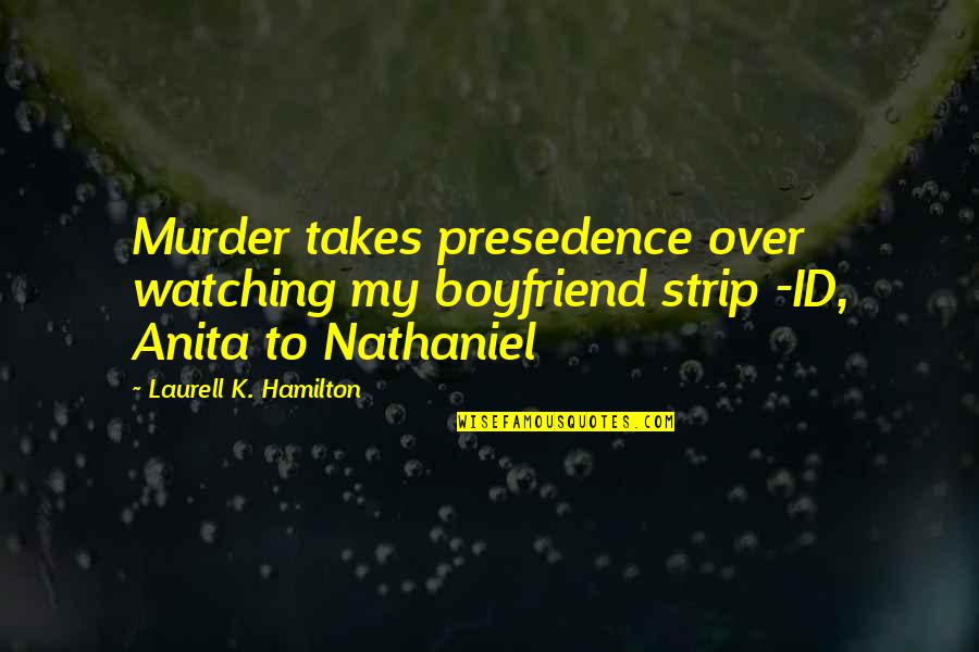 Aserto In English Quotes By Laurell K. Hamilton: Murder takes presedence over watching my boyfriend strip