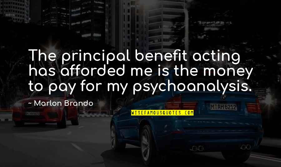Asesinadas Dos Quotes By Marlon Brando: The principal benefit acting has afforded me is Asesinadas Dos Quotes By Marlon Brando: The principal benefit acting has afforded me is