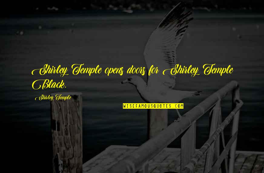 Asesinadas Dos Quotes By Shirley Temple: Shirley Temple opens doors for Shirley Temple Black. Asesinadas Dos Quotes By Shirley Temple: Shirley Temple opens doors for Shirley Temple Black.