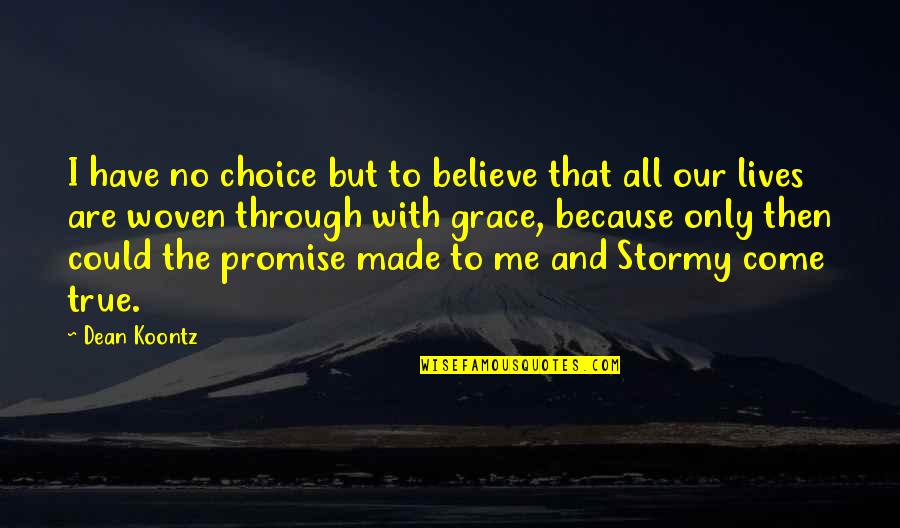 Asesino Serial Quotes By Dean Koontz: I have no choice but to believe that Asesino Serial Quotes By Dean Koontz: I have no choice but to believe that
