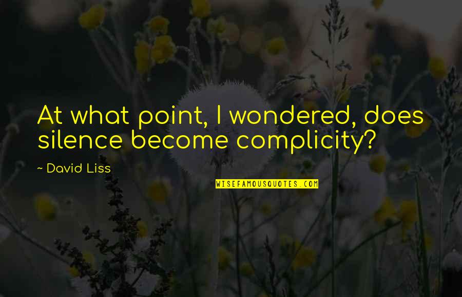 Asesoramiento De Imagen Quotes By David Liss: At what point, I wondered, does silence become