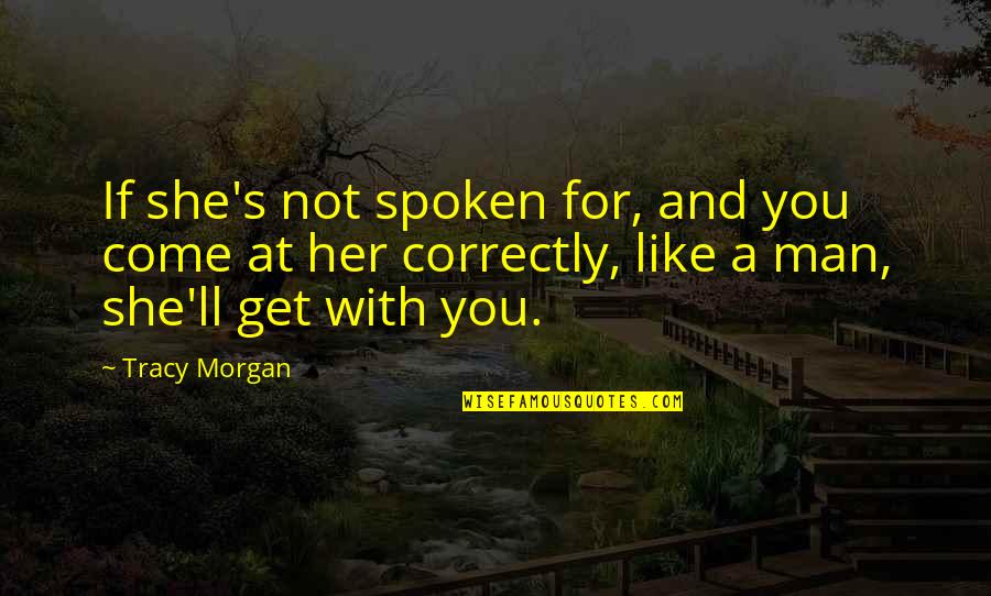 Asesoramiento De Imagen Quotes By Tracy Morgan: If she's not spoken for, and you come Asesoramiento De Imagen Quotes By Tracy Morgan: If she's not spoken for, and you come