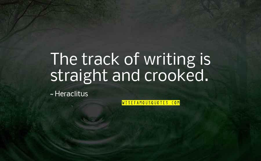 Asesoramiento Nutricional Quotes By Heraclitus: The track of writing is straight and crooked. Asesoramiento Nutricional Quotes By Heraclitus: The track of writing is straight and crooked.