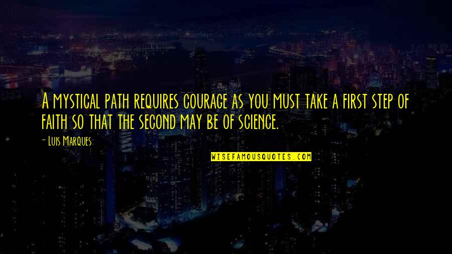 Asetka Quotes By Luis Marques: A mystical path requires courage as you must