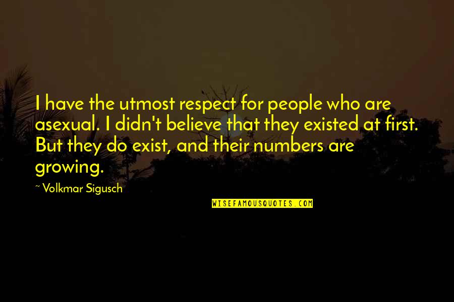 Asexual Quotes By Volkmar Sigusch: I have the utmost respect for people who