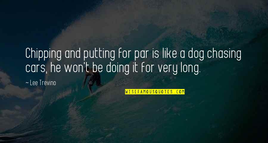 Asfixiado Sinonimos Quotes By Lee Trevino: Chipping and putting for par is like a Asfixiado Sinonimos Quotes By Lee Trevino: Chipping and putting for par is like a