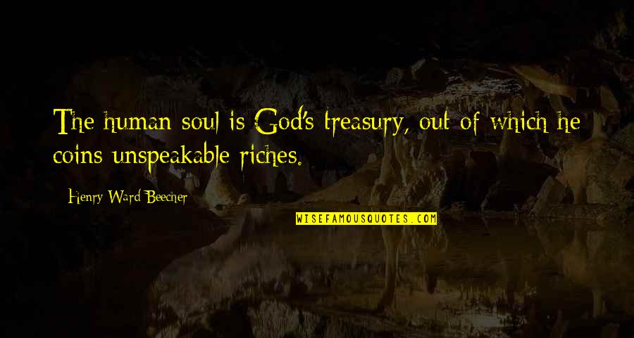 Asfixiar In English Quotes By Henry Ward Beecher: The human soul is God's treasury, out of