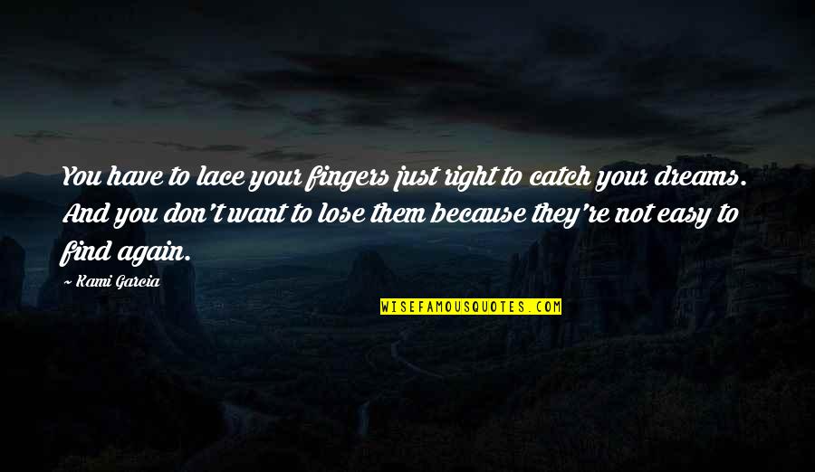 Asfixiaron Quotes By Kami Garcia: You have to lace your fingers just right Asfixiaron Quotes By Kami Garcia: You have to lace your fingers just right